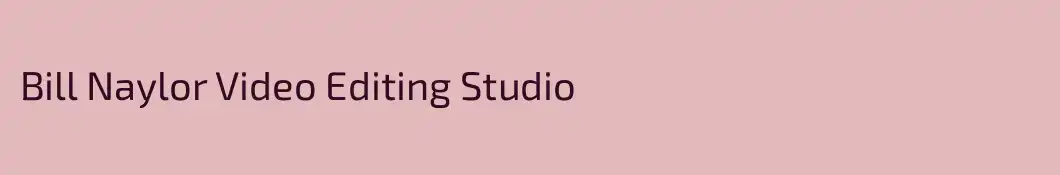 Bill Naylor Video Editing Studio